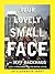 Your Lovely Small Face