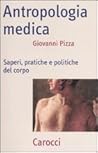 Antropologia medica. Saperi, pratiche e politiche del corpo