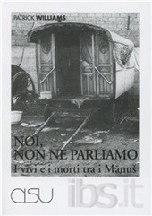 Noi, non ne parliamo: I vivi e i morti tra i Manuš