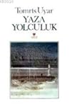 Yaza Yolculuk by Tomris Uyar