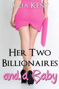 Her Two Billionaires and a Baby (Her Billionaires, #4)