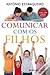 Comunicar com os Filhos by António Estanqueiro