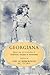 Georgiana: Extracts from the Correspondence of Georgiana Duchess of Devonshire