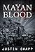 Mayan Blood by Justin Swapp