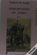 Peregrinações em Lisboa - VI (Conhecer Lisboa, livro VI)