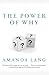 The Power of Why