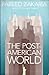 The Post American World by Fareed Zakaria The Post American World by Fareed Zakaria