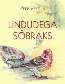 Lindudega sõbraks (Hardcover)
