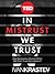 In Mistrust We Trust