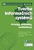 Tvorba informačních systémů: Principy, metodiky, architektury