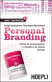 Personal Branding. L'arte di promuovere e vendere se stessi online