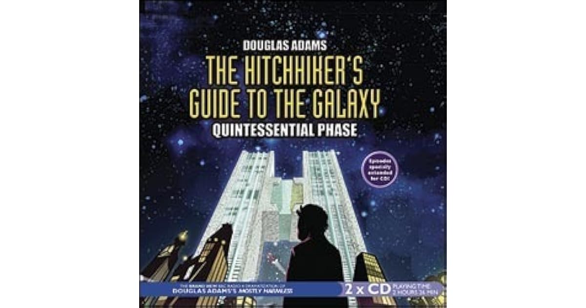 The Hitchhiker's Guide to the Galaxy Quintessential Phase by Douglas Adams