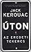 Úton - Az eredeti tekercs by Jack Kerouac