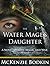 The Water Mage's Daughter: A Novel of Love, Magic and War in Verse
