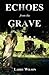 Echoes from the Grave: Exploring the Mysteries of the Supernatural in Illinois, Indiana and Kansas