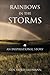 Rainbows in the Storms by Ann Asprey Erdmann