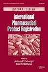 International Pharmaceutical Product Registration (Drugs and the Pharmaceutical Sciences, 200) International Pharmaceutical Product Registration (Drugs and the Pharmaceutical Sciences, 200)