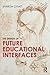 The Design of Future Educational Interfaces by Sharon Oviatt