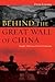 Behind the Great Wall of China by Denis Lejeune Behind the Great Wall of China by Denis Lejeune