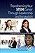 Transforming Your STEM Career Through Leadership and Innovation: Inspiration and Strategies for Women