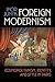 Foreign Modernism: Cosmopolitanism, Identity, and Style in Paris