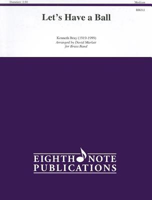 Let's Have a Ball: Conductor Score & Parts (Eighth Note Publications)