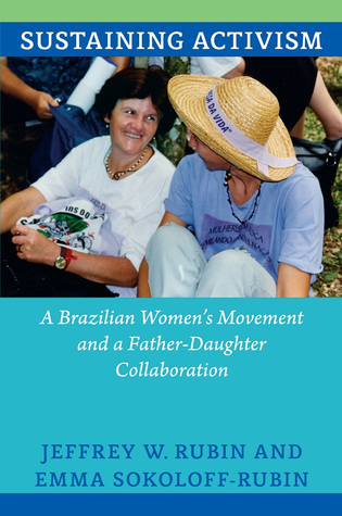 Sustaining Activism: A Brazilian Women's Movement and a Father-Daughter Collaboration (Paperback)