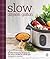 Slow: Mouth-watering Recipes for the Slow Cooker and Crockpot