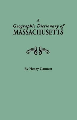 A Geographic Dictionary of Massachusetts, U.S. Geological Survey, Bulletin No. 116 (New York Historical Manuscripts)