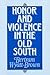 Honor and Violence in the O...