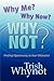 Why Me? Why Now? Why Not?: Finding Opportunity In Your Obstacles