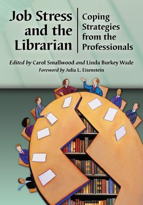Job Stress and the Librarian: Coping Strategies from the Professionals (Paperback)