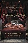 If Walls Could Talk by Lucy Worsley If Walls Could Talk by Lucy Worsley