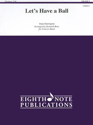 Let's Have a Ball: Conductor Score & Parts (Eighth Note Publications)