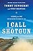 I Call Shotgun by Tommy Newberry