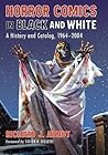 Horror Comics in Black and White: A History and Catalog, 1964-2004