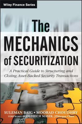 The Mechanics of Securitization: A Practical Guide to Structuring and Closing Asset-Backed Security Transactions (Hardcover)