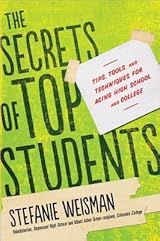The Secrets of Top Students: Tips, Tools, and Techniques for Acing High School and College
