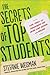 The Secrets of Top Students: Tips, Tools, and Techniques for Acing High School and College