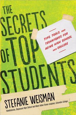 The Secrets of Top Students: Tips, Tools, and Techniques for Acing High School and College (Paperback)