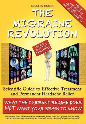 The Migraine Revolution: We Can End the Tyranny Scientific Guide to Effective Treatment and Permanent Headache Relief (Standard Color Edition)