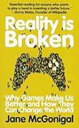 Reality is Broken: Why Games Make Us Better and How They Can Change the World