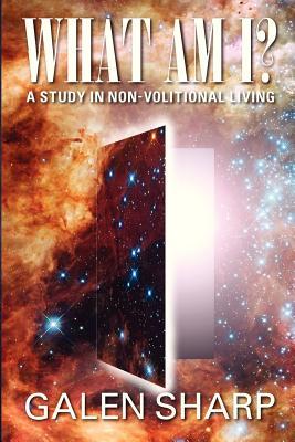 What Am I? A Study in Non-Volitional Living (Volume 1)