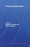 Thinking Organization (Routledge Studies in Business Organizations and Networks)