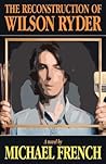 The Reconstruction of Wilson Ryder The Reconstruction of Wilson Ryder