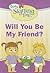 Will You Be My Friend?