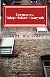 Levente no. Yolayorkdominicanyork by Josefina Baez