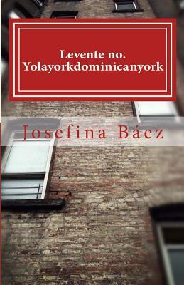 Levente no. Yolayorkdominicanyork (Spanish Edition)