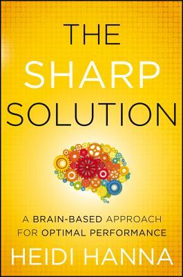 The Sharp Solution: A Brain-Based Approach for Optimal Performance (Kindle Edition)