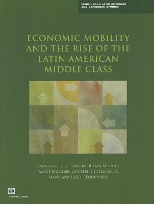 Economic Mobility and the Rise of the Latin American Middle Class (World Bank Latin American and Caribbean Studies)